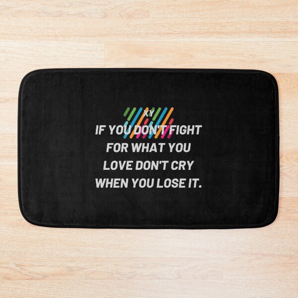 Item preview, If You Don't Fight For What You Love designed and sold by Xyshope.