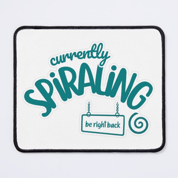 Item preview, Currently Spiraling Be Right Back designed and sold by MindfulMischief.