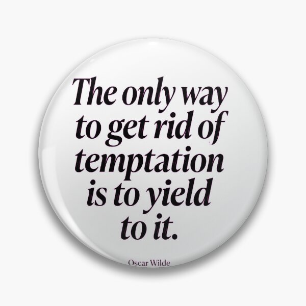 Item preview, The Only Way to Get Rid of Temptation Is to Yield to It designed and sold by Jakner30587.