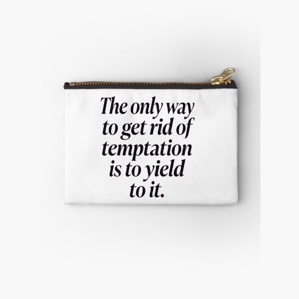 Item preview, The Only Way to Get Rid of Temptation Is to Yield to It designed and sold by Jakner30587.