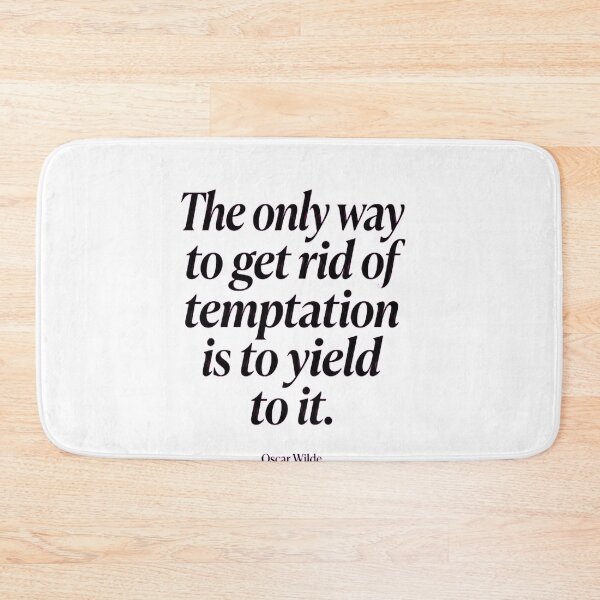 Item preview, The Only Way to Get Rid of Temptation Is to Yield to It designed and sold by Jakner30587.