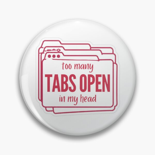 Item preview, Too Many Tabs Open In My Head designed and sold by MindfulMischief.