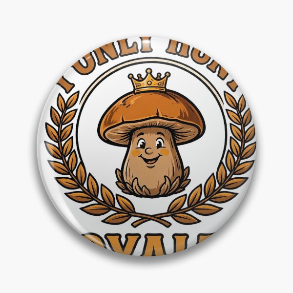 Item preview, I Only Hunt Royalty — King Bolete Porcini Club designed and sold by thestevebro.