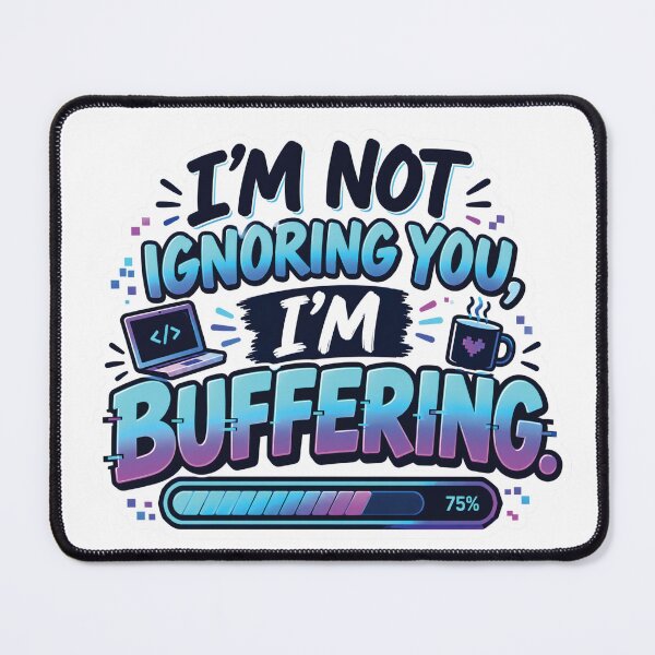 Item preview, I’m Not Ignoring You, I’m Buffering – Funny Tech Humor Quote designed and sold by Amsafjol.