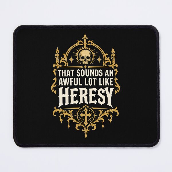 Item preview, That sounds an awful lot like heresy designed and sold by abby-thorns.