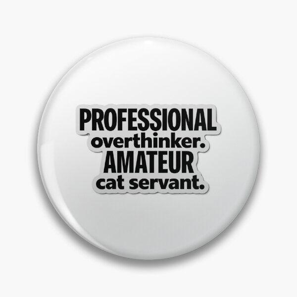 Item preview, Professional Overthinker Amateur Cat Servant Quote designed and sold by PICARDDIGITAL.