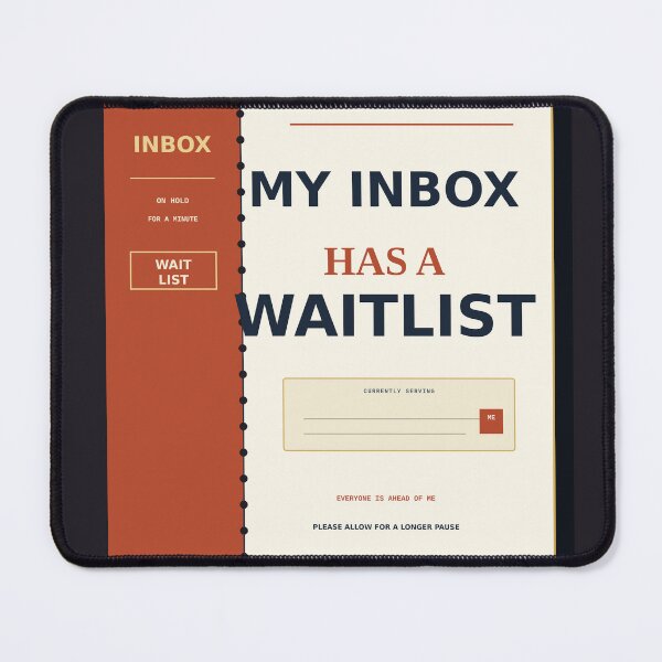Item preview, My Inbox Has A Waitlist designed and sold by PhoenixTShirtz.