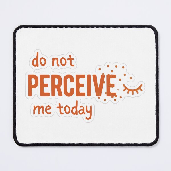 Item preview, Do Not Perceive Me Today designed and sold by MindfulMischief.