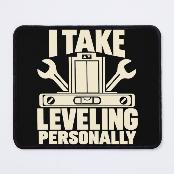 Item preview, I Take Leveling Personally Elevator Mechanic Humor designed and sold by DreamLayerStudio.