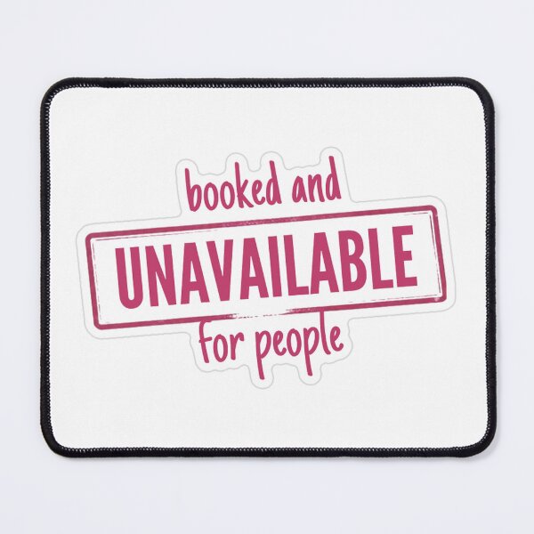 Item preview, Booked And Unavailable For People designed and sold by MindfulMischief.