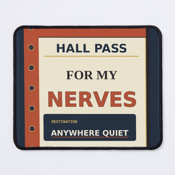 Item preview, Hall Pass For My Nerves designed and sold by PhoenixTShirtz.
