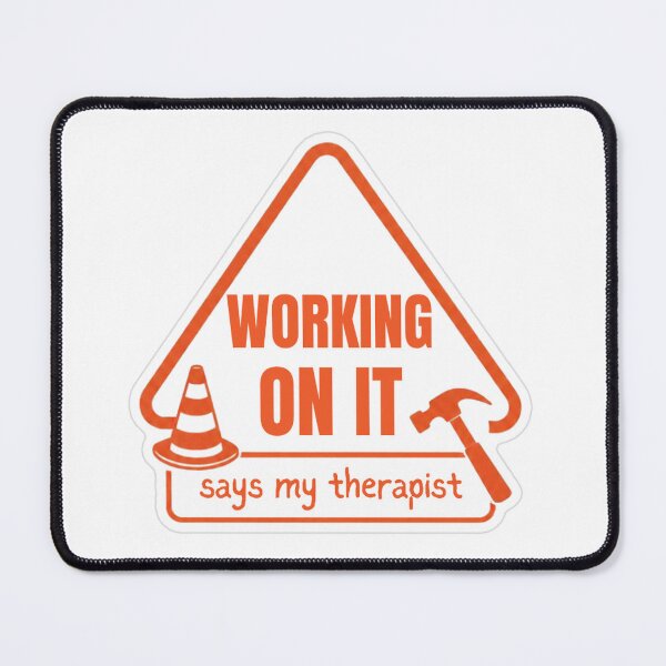 Item preview, Working On It Says My Therapist designed and sold by MindfulMischief.