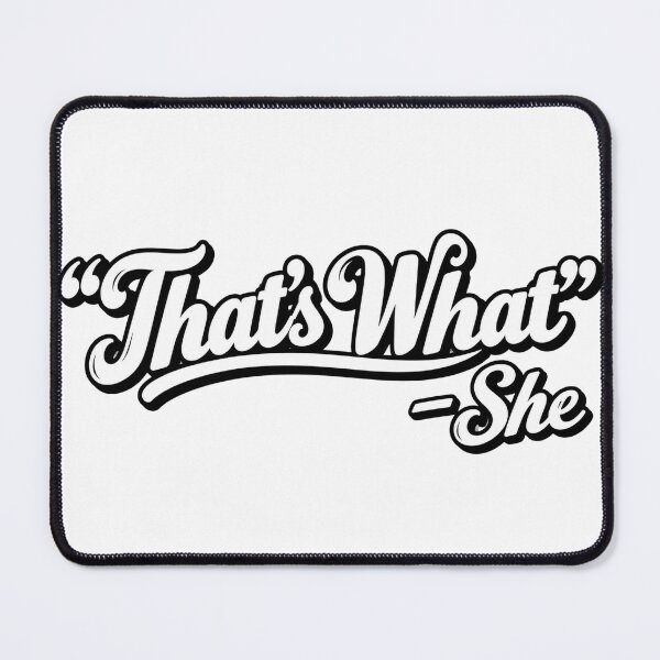 Item preview, That's What She Said 2 designed and sold by Inappropriate Ink.