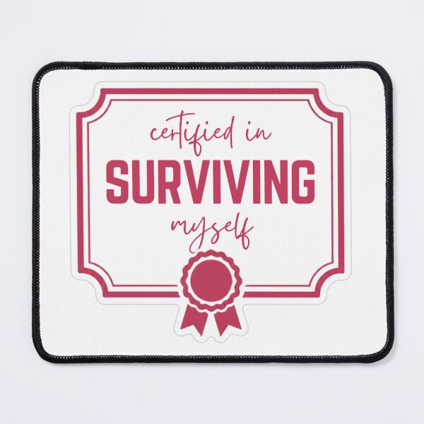 Item preview, Certified In Surviving Myself designed and sold by MindfulMischief.