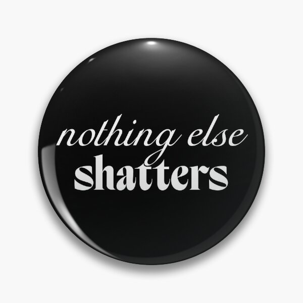 Item preview, Nothing else shatters designed and sold by SpilloDesign.