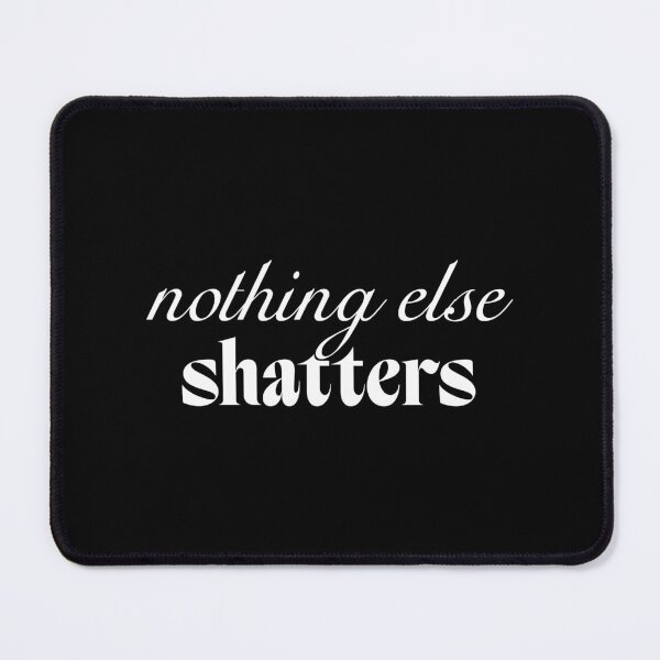 Item preview, Nothing else shatters designed and sold by SpilloDesign.