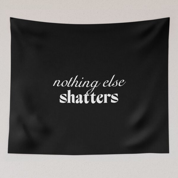 Item preview, Nothing else shatters designed and sold by SpilloDesign.