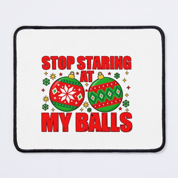 Item preview, Stop Staring At My Balls Shirt Funny Rude Offensive Xmas designed and sold by ObukiLantara.