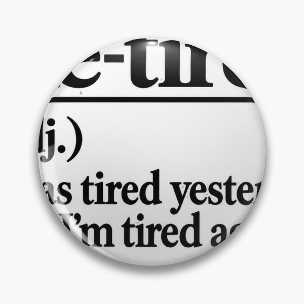 Item preview, Re-Tired, tired again, getting old designed and sold by Inappropriate Ink.