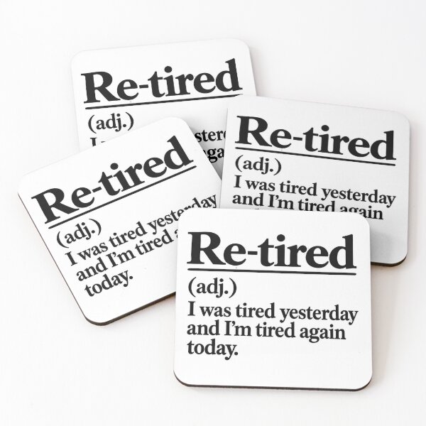 Item preview, Re-Tired, tired again, getting old designed and sold by Inappropriate Ink.