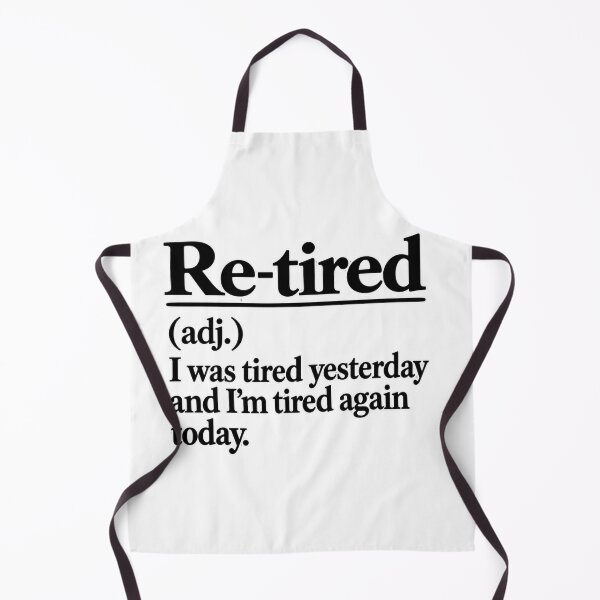 Item preview, Re-Tired, tired again, getting old designed and sold by Inappropriate Ink.