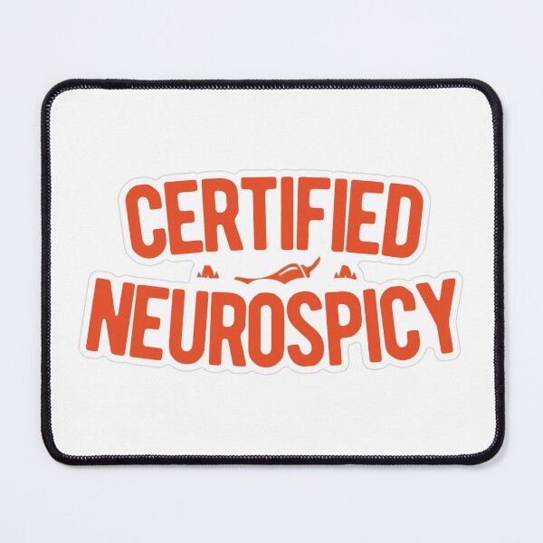 Item preview, Certified Neurospicy designed and sold by MindfulMischief.