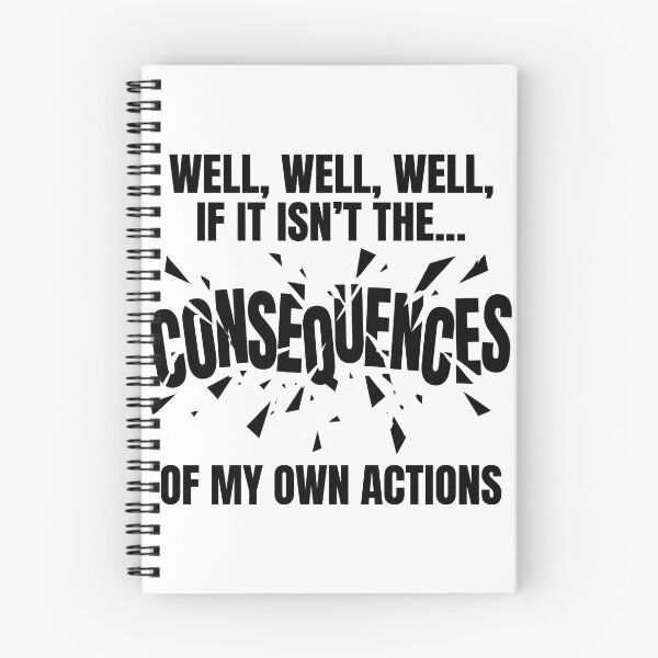 Item preview, Well Well Well If It Isn't The Consequences Of My Own Actions designed and sold by PrintivoraHub.
