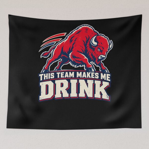 Item preview, Buffalo Bills This Team Makes Me Drink Charging Red Buffalo designed and sold by Cuiroblinda.