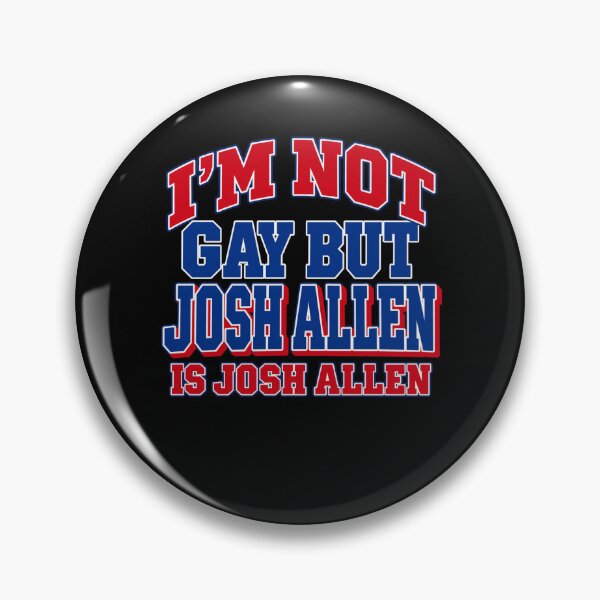 Item preview, I'm Not Gay But Josh Allen Is Josh Allen Bold Text designed and sold by Cuiroblinda.