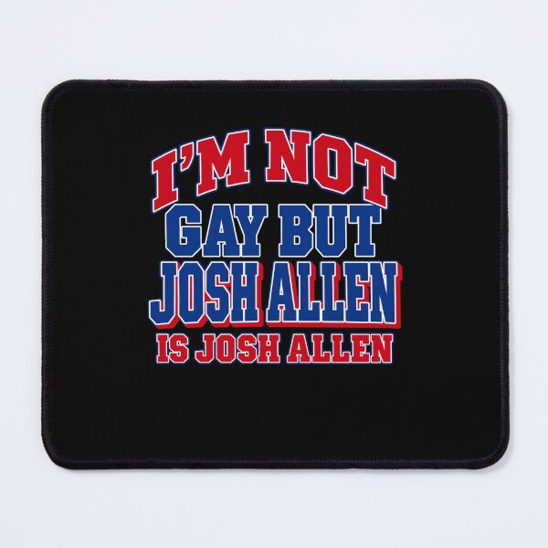 Item preview, I'm Not Gay But Josh Allen Is Josh Allen Bold Text designed and sold by Cuiroblinda.