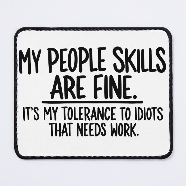 Item preview, My People Skills Are Fine, No Idiots designed and sold by Inappropriate Ink.