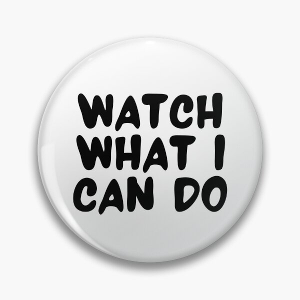 Item preview, Watch What I Can Do (black design) designed and sold by Weird-Wonders.