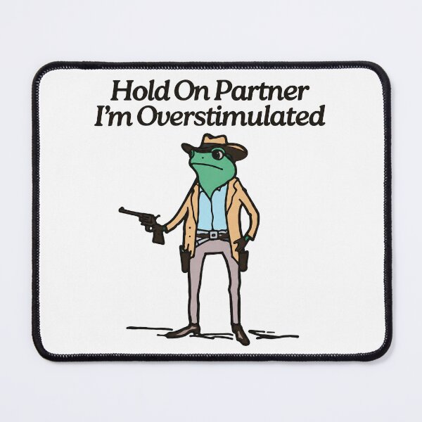 Item preview, Hold On Partner I'm Overstimulated Yeehaw Frog Funny designed and sold by ParkerOsinski.