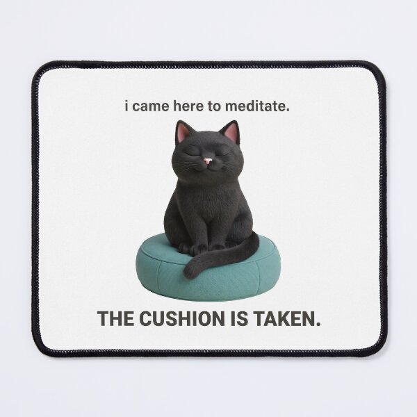 Item preview, Meditating Cat Humor: The Cushion Is Taken, Zen Cat designed and sold by Osmose-Studio.