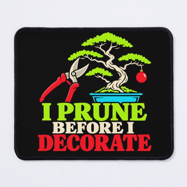 Item preview, I Prune Before I Decorate Bonsai Christmas Humor designed and sold by DreamLayerStudio.