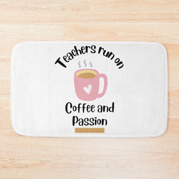 Item preview, Teachers Run On Coffee And Passion Design designed and sold by naovios.