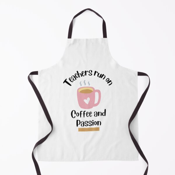 Item preview, Teachers Run On Coffee And Passion Design designed and sold by naovios.