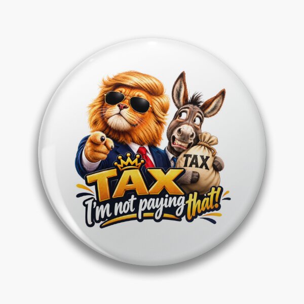 Item preview, Tax I'm Not Paying That Funny Political Design designed and sold by Tobietales.
