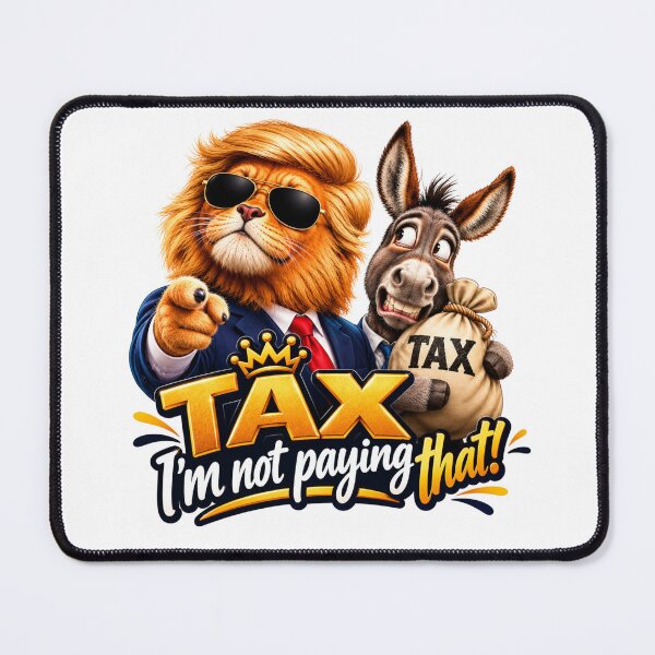 Item preview, Tax I'm Not Paying That Funny Political Design designed and sold by Tobietales.