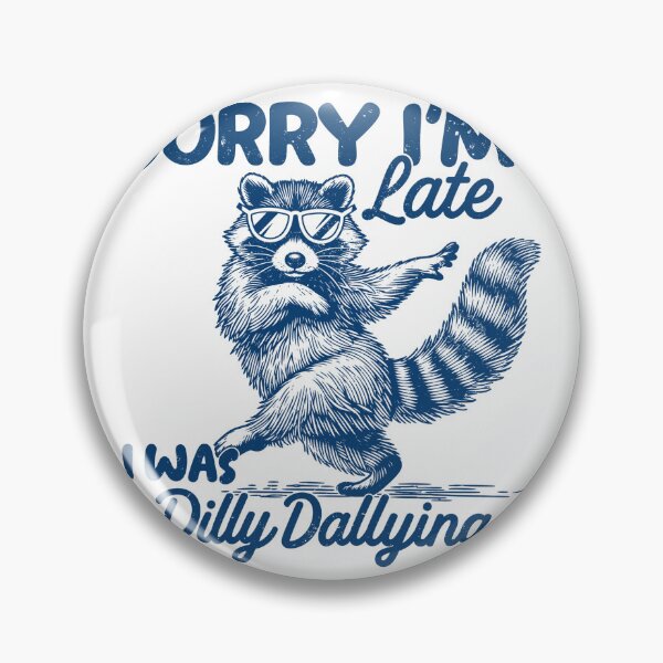 Item preview, Sorry I'm Late I Was Dilly Dallying Funny Raccoon With Sunglasses designed and sold by ParkerOsinski.