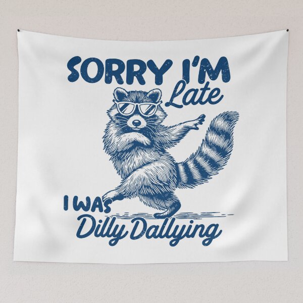 Item preview, Sorry I'm Late I Was Dilly Dallying Funny Raccoon With Sunglasses designed and sold by ParkerOsinski.