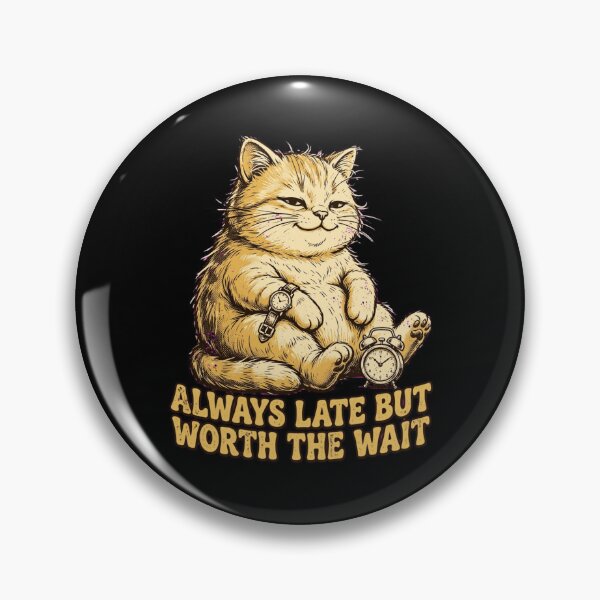 Item preview, Always Late But Worth The Wait Funny Sleepy Cat designed and sold by Moad Fahim.