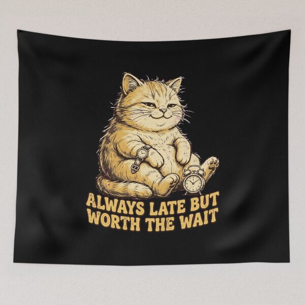 Item preview, Always Late But Worth The Wait Funny Sleepy Cat designed and sold by Moad Fahim.