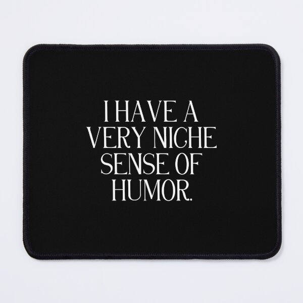 Item preview, I Have A Very Niche Sense Of Humor | Funny Humor Quote | Dry, Sarcastic & Witty Personality designed and sold by stylishdzign.