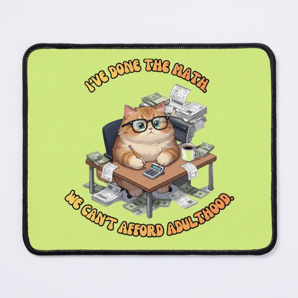 Item preview, Cant Afford Adulthood Math Cat designed and sold by ZeroContextArt.