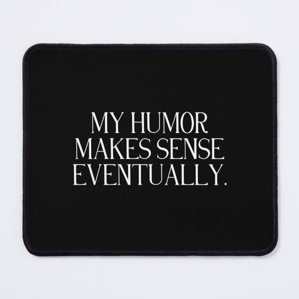 Item preview, My Humor Makes Sense Eventually | Funny Dry Humor Quote | Sarcastic & Witty Personality designed and sold by stylishdzign.