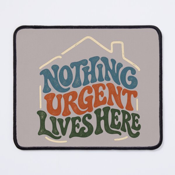 Item preview, Nothing Urgent Lives Here – Retro Slow Living Quote designed and sold by Golden Era Studio.