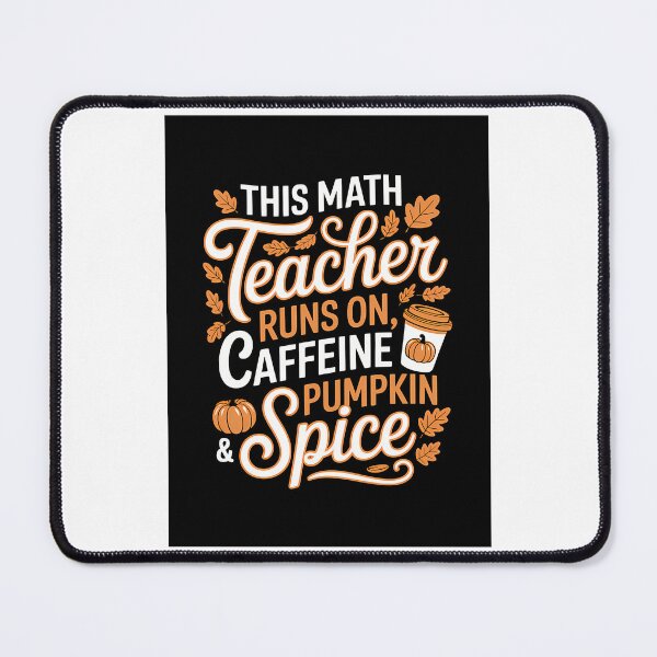 Item preview, This Math Teacher Runs On Caffeine Pumpkin Spice. designed and sold by naovios.