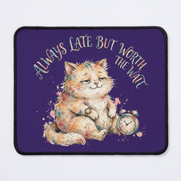 Item preview, Always Late But Worth The Wait Watercolor Sleepy Cat designed and sold by Moad Fahim.