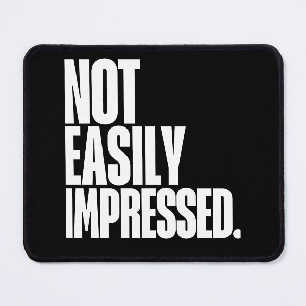 Item preview, Not easily Impressed, Quote, Feminist, Girl Power, Self Worth designed and sold by Magic Love Art Print.